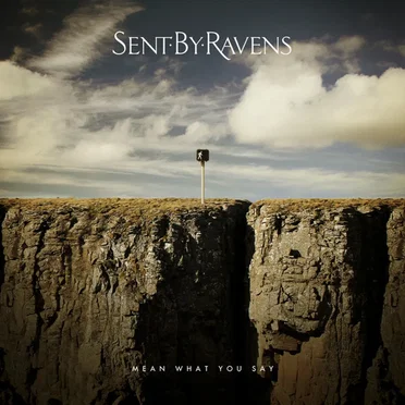 Mean What You Say by Sent by Ravens - album cover
