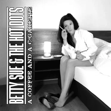 A Coffee and a Cigarette by Betty Sue & The Hot Dots - album cover