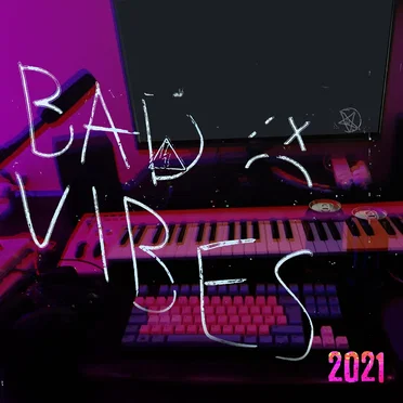 Bad Vibes 2021