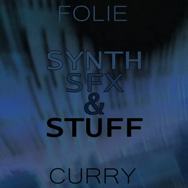 Synth, SFX and Stuff by Folie Curry - album cover