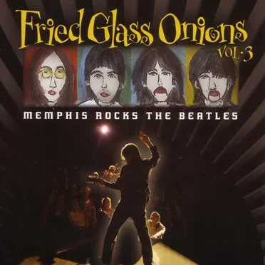Fried Glass Onions Vol. 3: Memphis Rocks the Beatles by Various Artists - album cover