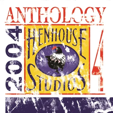 Hen House Studios Anthology Volume 4, 2004 by Various Artists - album cover