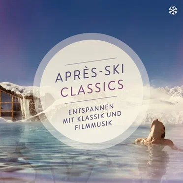 Après-Ski Classics - Entspannen mit Klassik und Filmmusik by Various Artists - album cover