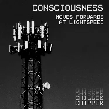 Consciousness Moves Forwards at Lightspeed by Chipper - album cover