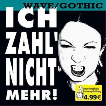 Ich zahl' nicht mehr!: Wave / Gothic by Various Artists - album cover