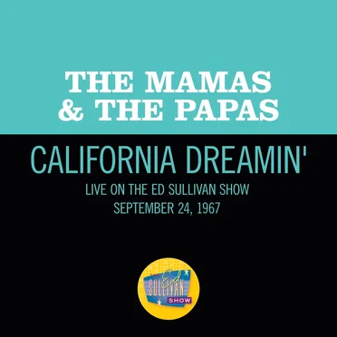 California Dreamin’ (live on the Ed Sullivan Show, September 24, 1967)