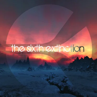 The Sixth Extinction by Various Artists - album cover