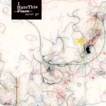 Never Go by I Hate This Place - album cover