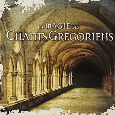 La Magie des chants grégoriens