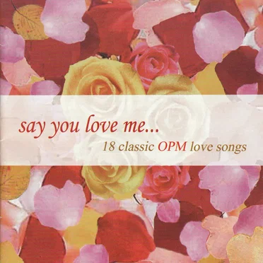 Say You Love Me (18 Classic OPM Love Songs) by Various Artists - album cover