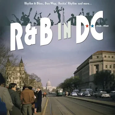 R&B In DC 1940-1960: Rhythm & Blues, Doo Wop, Rockin’ Rhythm And More by Various Artists - album cover