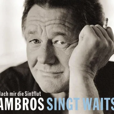Nach mir die Sintflut: Ambros singt Waits