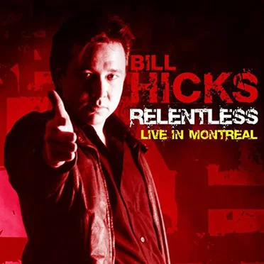 Relentless: Live in Montreal by Bill Hicks - album cover