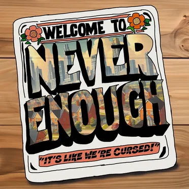 Never Enough