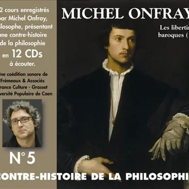Contre-histoire de la Philosophie, Volume 5 : Les Libertins baroques (1) by Michel Onfray - album cover
