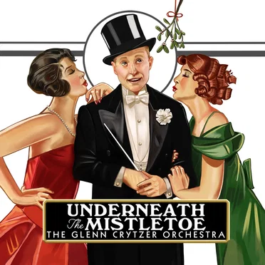 Underneath the Mistletoe by The Glenn Crytzer Orchestra - album cover