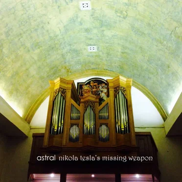 Nikola Tesla's Missing Weapon by Astral - album cover