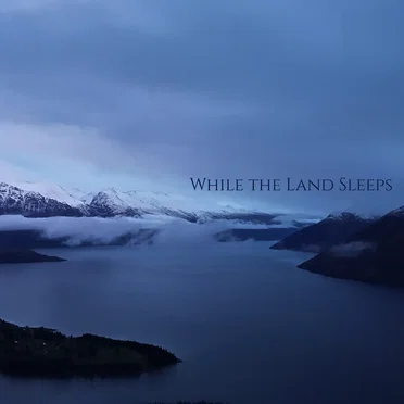 While the Land Sleeps