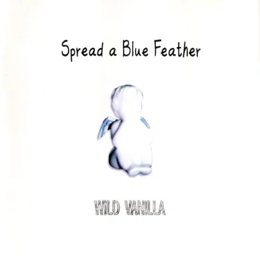 Spread a Blue Feather by WILD VANILLA - album cover