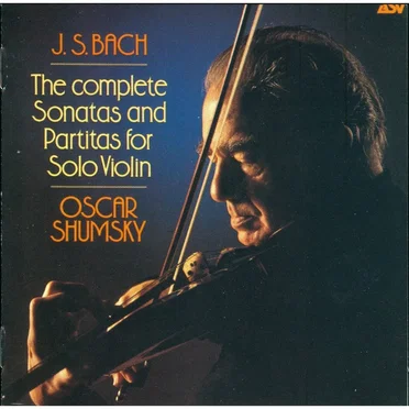 The Complete Sonatas and Partitas for Solo Violin