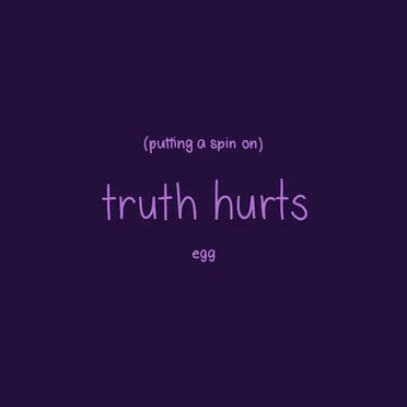 Putting a Spin on Truth Hurts