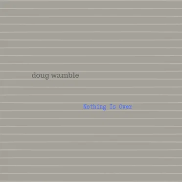 Nothing Is Over by Doug Wamble - album cover