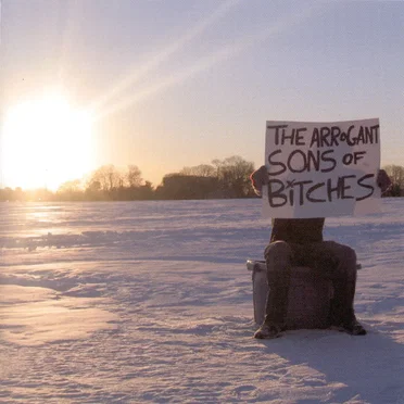 The Arrogant Sons of Bitches!