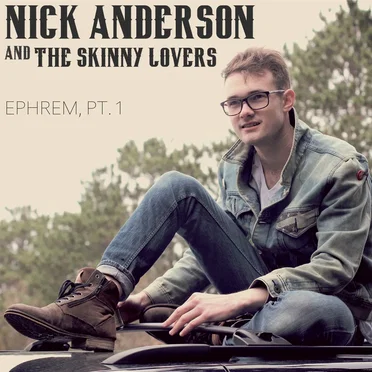 Ephrem, Pt. 1 by Nick Anderson & The Skinny Lovers - album cover