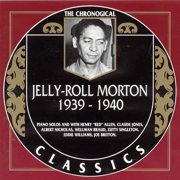 The Chronological Classics: Jelly-Roll Morton 1939-1940