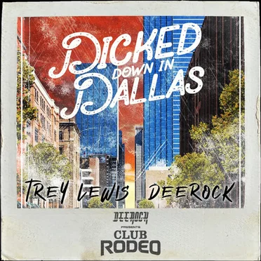 Dicked Down in Dallas (Deerock Remix) by Trey Lewis - album cover