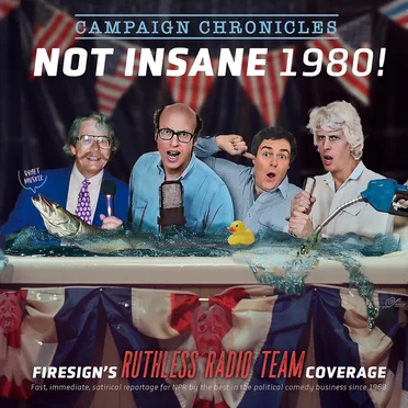 Not Insane 1980! Campaign Chronicles by The Firesign Theatre - album cover