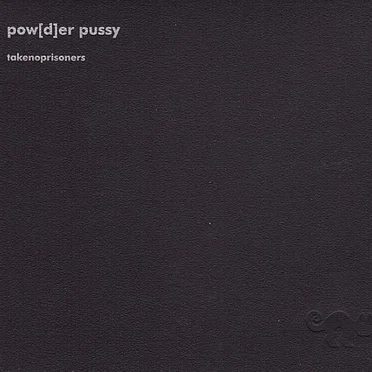 Takenoprisoners by Pow[d]er Pussy - album cover