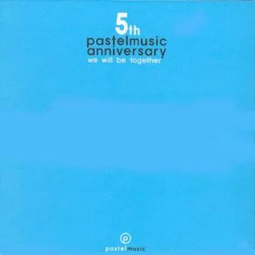 Pastel Music 5th Anniversary: We Will Be Together by Various Artists - album cover