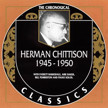 The Chronological Classics: Herman Chittison 1945-1950