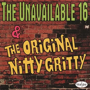 The Unavailable 16 & The Original Nitty Gritty by Various Artists - album cover