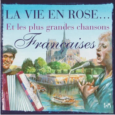 La Vie en Rose... Et les plus grandes chansons Françaises by Various Artists - album cover