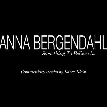 Something to Believe In: Commentary Tracks by Larry Klein by Anna Bergendahl - album cover