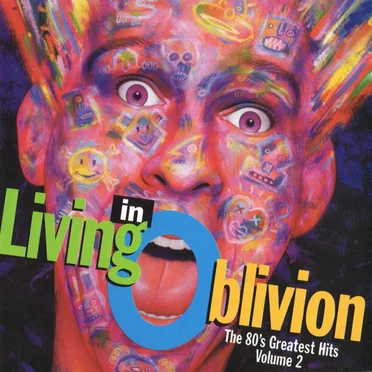 Living in Oblivion: The 80’s Greatest Hits, Volume 2 by Various Artists - album cover