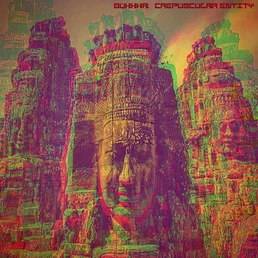 dukkha / Crepuscular Entity