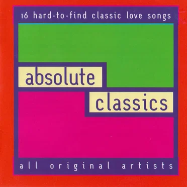 Absolute Classics: 16 Hard-to-Find Classic Love Songs by Various Artists - album cover