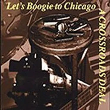 Let's Boogie to Chicago by A Crossroads Deal - album cover