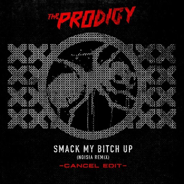 Smack My Bitch Up (Noisia remix – Cancel edit)