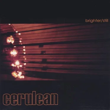 Brighter/Still by Cerulean - album cover