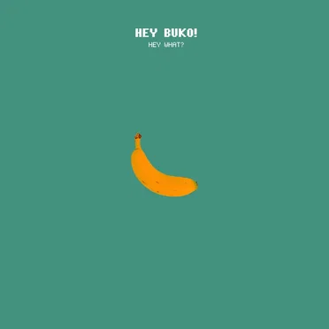 Hey What? by Hey Buko - album cover
