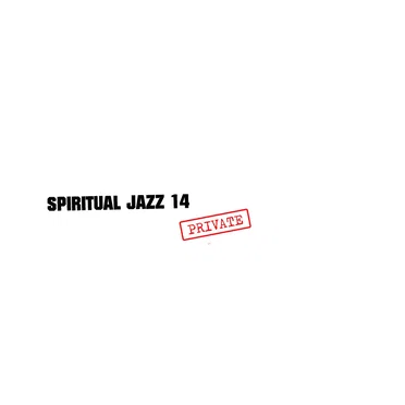 Spiritual Jazz 14: PRIVATE by Various Artists - album cover