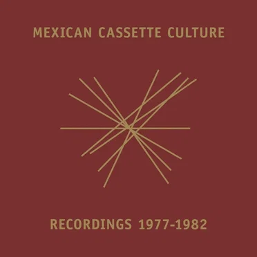 Mexican Cassette Culture - Recordings 1977-1982 by Various Artists - album cover