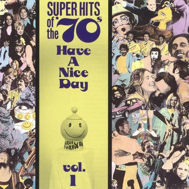 Super Hits of the '70s: Have a Nice Day, Vol. 1 by Various Artists - album cover