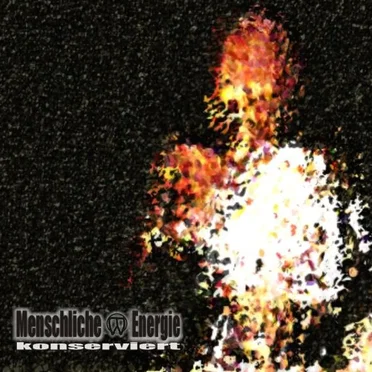 Konserviert by Menschliche Energie - album cover