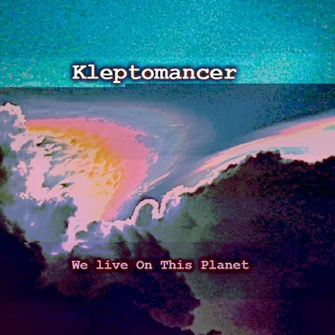 We Live on This Planet by Kleptomancer - album cover