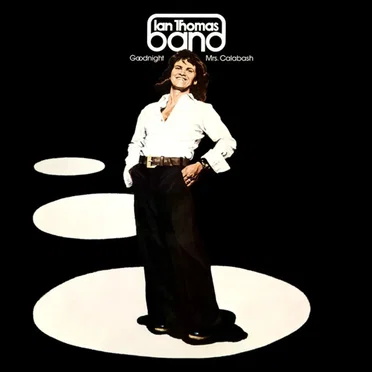 Goodnight Mrs. Calabash by Ian Thomas Band - album cover